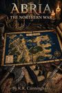 "Abria: The Northern War" oben, "By K.R. Cunningham" unten. Detailreiche Fantasy-Karte mit Krone, Axt und Kerzen.
