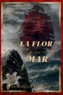 "La Flor del Mar" in großen Buchstaben, darunter "Jamillette Cintron". Ein rotes Segelschiff auf stürmischer See, weiße Lilie.