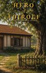 Illustration eines gemütlichen Landhauses mit Garten, große Bäume im Vordergrund. Texte: "HERO of ADIROLF", "VOID KNIGHT CYCLE: BOOK I", "Randolph Payne".