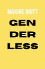 MAXINE BRITT in Weiß, darunter schwarzer Text "GENDERLESS" auf hellem, gelbem Hintergrund.