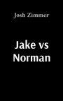 Schwarzer Hintergrund, weiße Schrift: "Jake vs Norman" unten, "Josh Zimmer" oben.
