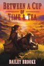 „BETWEEN A CUP OF TIME & TEA“. Eine Person sitzt mit einem Hund bei Sonnenuntergang auf einer Wiese. Darunter „BAILEY BROOKE“.