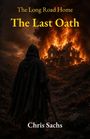 „The Long Road Home: The Last Oath“ von Chris Sachs. Illustration: Mann mit Schwert vor brennendem Gebäude.