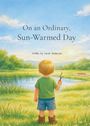 Text oben: "On an Ordinary, Sun-Warmed Day". Schriftstellerin: Sarah Henderson. Illustration: Junge sieht auf einen Teich.