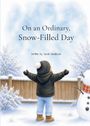 „On an Ordinary, Snow-Filled Day“, „Written by Sarah Henderson“. Illustration: Kind im Schnee, breitet Arme aus.