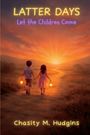 Chasity M Hudgins: Latter Days, Buch