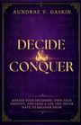 Oben steht "Aundrae V. Gaskin", darunter "Decide & Conquer". Darunter ein Satz über Entschlossenheit und Führung.