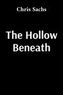 Oben steht "Chris Sachs", darunter groß "The Hollow Beneath", auf schwarzem Hintergrund.