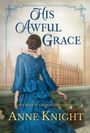 "His Awful Grace. Love rarely gives second chances. Anne Knight." Eine Frau in einem blauen Kleid blickt auf den Palast von Westminster.