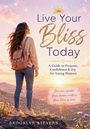 „Live Your Bliss Today: A Guide to Purpose, Confidence & Joy for Young Women“; Frau mit Rucksack blickt über Berglandschaft.