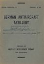 RESTRICTED, SPECIAL SERIES NO. 10, FEBRUARY 8, 1943. German Antiaircraft Artillery, Military Intelligence Service.