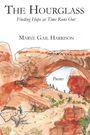 "THE HOURGLASS: Finding Hope as Time Runs Out. Marye Gail Harrison. Poems." Eine Illustration von rotem Felsen.
