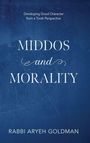Blauer Hintergrund mit Text: "Developing Good Character from a Torah Perspective." Titel: "Middos and Morality." Autor: "Rabbi Aryeh Goldman."