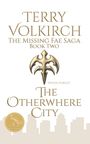 TERRY VOLKIRCH. The Missing Fae Saga Book Two. The Otherwhere City. Emblem: ein stilisiertes, symmetrisches Symbol.