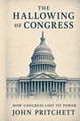 Text: "The Hallowing of Congress", "How Congress Lost Its Power", "John Pritchett". Illustration des US-Kapitols.