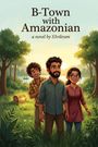 "B-Town with Amazonian, a novel by S3vikram." Drei Personen lachen beim Spaziergang in einem waldigen Gebiet, Schatztruhe nahebei.