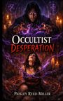 Texte: Occultist Desperation, Paisley Reed-Miller. Illustration: Mann mit leuchtenden Augen, Frau mit magischen Fesseln.