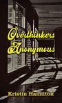 „Overthinkers Anonymous“ in gelber Schrift. Darunter „Kristin Hamilton“. Ein schattiger Flur mit Fenstern und Sonnenlicht.