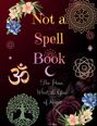 "Not a Spell Book: The How, What, & You of Magic." Bunte Blüten, Mandalas und mystische Symbole auf dunklem Hintergrund.