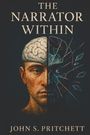 Oben steht "THE NARRATOR WITHIN", unten "JOHN S. PRITCHETT". Eine Illustration zeigt ein gespaltenes Gesicht, links menschlich mit Gehirn, rechts maschinenhaft mit Glasbruchoptik.