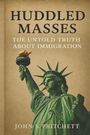 Titel: "Huddled Masses: The Untold Truth About Immigration" von John S. Pritchett. Statue der Freiheit.
