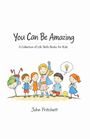 Text: "You Can Be Amazing: A Collection of Life Skills Books for Kids." Illustration: Fröhliche Kinder und eine Heldin.