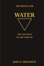"The Battle for Water: The Covenant We Are Made Of. John S. Pritchett." Gelber Text auf schwarzem Hintergrund mit Dreieck.