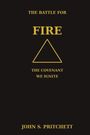 Text: "The Battle for Fire. The Covenant We Ignite. John S. Pritchett." Gelbe Schrift, schwarzer Hintergrund, gelbes Dreieck.