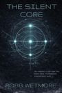"THE SILENT CORE", "A NOVEL", "ROBB WETMORE". Illustration mit leuchtenden Kreisen auf dunklem Hintergrund.