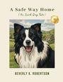 Beverly K. Robertson: A Safe Way Home, Buch