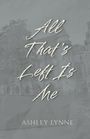 "All That’s Left Is Me" steht in großen Buchstaben. Unten steht "Ashley Lynne". Der Hintergrund zeigt ein altes Gebäude.