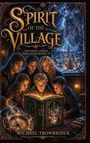 „Spirit of the Village“, „Love built a world. Grief could destroy it.“ Kinder lesen leuchtendes Buch, winterliches Dorf im Hintergrund.