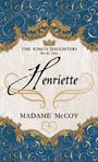 "The King’s Daughters, Book One: Henriette, Madame McCoy." Verziert mit goldenen Ornamenten auf blauem Hintergrund.