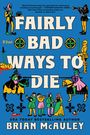 "FAIRLY BAD WAYS TO DIE", Brian McAuley. Illustration: Ritter, bunte Figuren, mittelalterliches Thema.