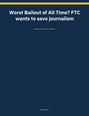 Federal Trade Commission: Worst Bailout of All Time? FTC wants to save journalism, Buch