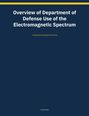 Titel: Overview of Department of Defense Use of the Electromagnetic Spectrum. Text: Congressional Research Service.