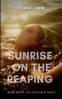 Titel: SUNRISE ON THE REAPING. Oben steht PEACE JOHN. Untertitel: Buch eins der gefeierten Serie. Frau im Wasser.