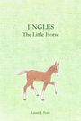 "JINGLES The Little Horse" und "Laurie J. Perry" auf blassem grünem Hintergrund mit einer Zeichnung eines kleinen Pferdes.