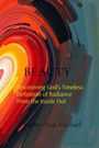 "Beauty: Discovering God’s Timeless Definition of Radiance From the Inside Out" von Kathy-Ann Michael. Abstraktes Herz in warmen Farben.