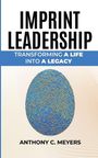 Text: "IMPRINT LEADERSHIP: Transforming a Life into a Legacy. Anthony C. Meyers." Bild eines großen, bunten Fingerabdrucks.