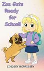 Lindsey Morrissey: Zoe Gets Ready for School!, Buch
