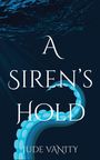 Titel "A SIREN'S HOLD" von Jude Vanity. Ein Tentakel erstreckt sich im Wasser nach oben.