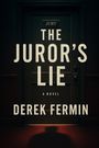 "THE JUROR'S LIE" ist groß auf einer dunklen Tür geschrieben, darunter "A NOVEL" und "DEREK FERMIN".