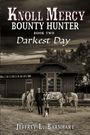 "Knoll Mercy Bounty Hunter, Book Two: Darkest Day" von Jeffrey L. Barnhart. Western-Szene mit zwei Reitern und einem Hund.