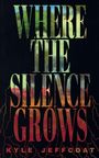 Kyle Jeffcoat: Where The Silence Grows, Buch