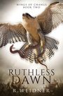 "WINGS OF CHANGE BOOK TWO RUTHLESS DAWN R. WEIDNER." Ein Falke greift eine Schlange an, darunter Krieger-Silhouetten.