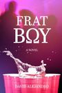 FRAT BOY, A NOVEL, DAVID ALEJANDRO. Rote Becher und verspritzendes Getränk, verschwommene Figuren im Hintergrund.