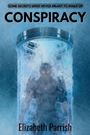 Text: "Some secrets were never meant to wake up," "Conspiracy," "Elizabeth Parrish." Ein Wesen in einem gefrorenen Behälter.