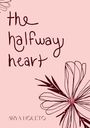 "the halfway heart" in handgeschriebener Schrift, unten "ARYA HOUETO". Dekorative Zeichnung einer Blume auf rosa Hintergrund.