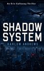 Harlow Andrews: Shadow System, Buch